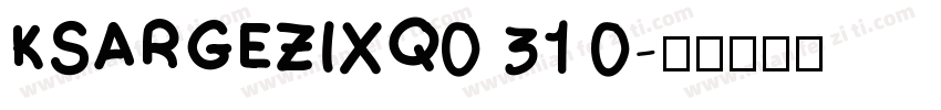 KSARGEZIXQ0 31 0字体转换